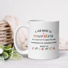 a white coffee mug with the words, a job made us cavorkers but our potty mouths and inappropriate conversations made us friends