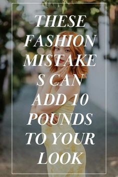 These Fashion Mistakes Can Add 10 Pounds to Your Look