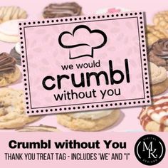 we would crumb without you thank you treat - tac - includes we and't