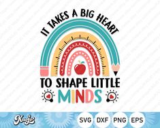 it takes a big heart to shape little minds svg file for cricut