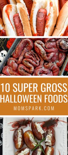 some hot dogs and other food items on a table with text overlay that reads 10 super gross halloween foods