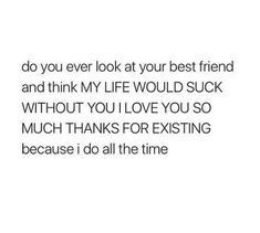 I Need My Best Friend, Forever Person, Love You Friend, Besties Quotes, Sweet Quotes, Real Funny Jokes, Sweet Words, Best Friend Quotes, Without You