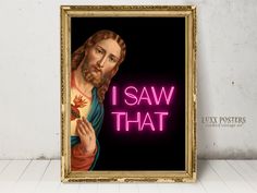 a painting of jesus holding a flower with the words i saw that in neon pink