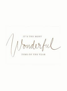 the words it's the most wonderful time of the year written in cursive handwriting