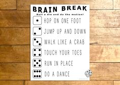 a sign on a wooden wall that says, brain break hop on one foot jump up and down walk like a crab touch your toes run in place do a dance