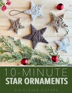 christmas ornaments are arranged on a wooden table with text overlay that reads 10 minute star ornaments six cleverer sisters