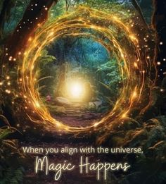 an image of a light in the middle of a forest with words that read, when you align with the universe, magic happens