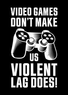 a t - shirt that says video games don't make us violent lag does