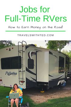 a woman sitting on a lawn chair in front of an rv with the words jobs for full - time rvers