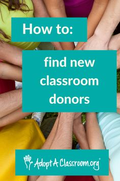 several people holding hands together with the words how to find new classroom donors on them