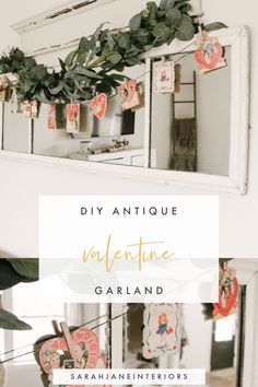 an old mirror with valentine's day decorations hanging on it and the words diy antique valentine garland