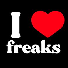 i love freaks sticker on a black background