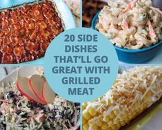 six different dishes with the words 20 side dishes that'll go great with grilled meat