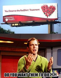 a billboard that says you deserves the red shirt treatment do you want them to die?