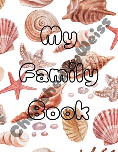 the words my family book are surrounded by seashells