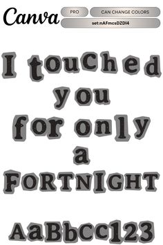 the font and numbers are black on white, with grey lettering that says i touched you for