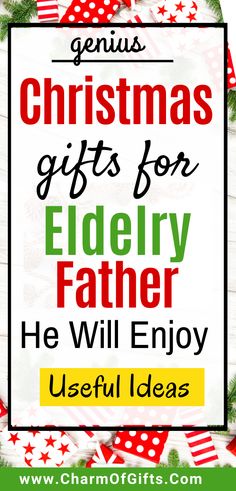 christmas gifts for elderly father he will enjoy with the help of his family and friends