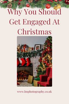 a fireplace with christmas decorations and stockings on it, the words why you should get engaged at christmas