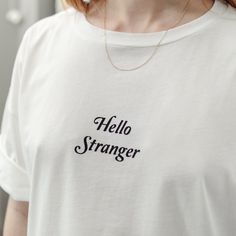 Unique Design White Women's Trend T-Shirt Minimal slogan printed trendy T-Shirt Trend T-Shirt Unique, Hello Stranger, Gift, Handmade, Christmas, Birthday Gift, Mother's Day Gift, Valentine Gift Loose T-shirt One Size %100 cotton Chest: 60cm Waist: 60cm Bottom: 60cm Length: 67cm Wash 30 degrees, No Tumble Dry, Iron Reverse Trendy Unisex T-shirt With Letter Print, Unisex Trendy T-shirt With Letter Print, Retro Letter Print T-shirt For Everyday, Vintage Cotton T-shirt With Funny Text, Simple Summer T-shirt With Letter Print, Trendy T-shirt With Funny Text For Everyday, Trendy Everyday T-shirt With Funny Text, Unisex White Tops With Funny Text, Everyday Retro T-shirt With Funny Print