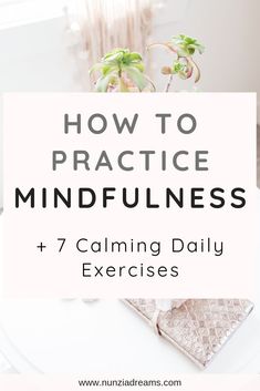 How to Practice Mindfulness + 7 Calming Daily Exercises Emotional Education, Daily Exercises, Mindfulness Practices, Calming Techniques, Calm Mind, Practice Mindfulness, Buddhist Meditation, Mindfulness Techniques, Mindfulness Exercises