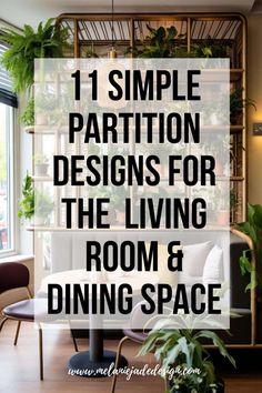 a living room with plants on the wall and text overlay that reads, 11 simple partition designs for the living room & dining space