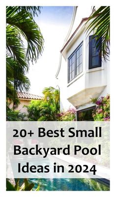 the back yard and pool with text overlay that reads 20 + best small backyard ideas in