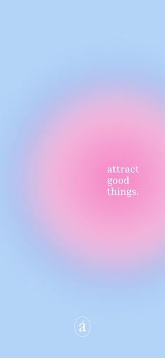 an abstract pink and blue background with the words'attract good things'on it