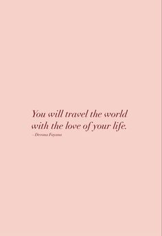 the quote you will travel the world with the love of your life on pink background