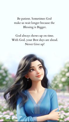 a woman with long black hair and blue dress standing in front of flowers, text reads be patient sometimes god makes us wait longer because the blessing is bigger