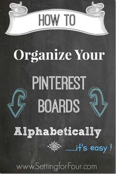 a chalkboard with the words organize your pinterest boards alphabetically