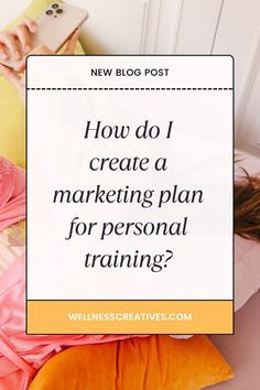 a woman laying on her bed with the words how do i create a marketing plan for personal training?