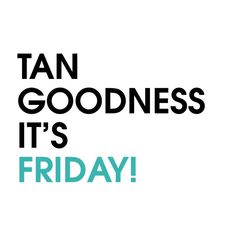 the words tan goodness it's friday written in black and green on a white background