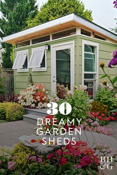 a garden shed with flowers in the front and on the side that says, 30 dreamy garden sheds