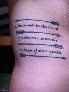 a man's back with an arrow tattoo on his left arm that says like arrows in the hand of warrior, so are the children of one's youth