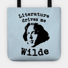 Everybody loves a good book pun, right? For all of you bookworms out there, here's clever literature shirt to fit your humorous literary pun needs! Oscar Wilde would undoubtedly endorse any literate person wearing this! -- Choose from our vast selection of tote bags to match with your desired size to make the perfect custom tote. Pick your favorite: Movies, TV Shows, Art, and so much more! Available in Single Sided Print or Double Sided Print in small, medium, and large. Perfect for work, class, Literature Tshirts, Literature Stickers, Book Puns, Literature Shirt, Literature Quotes, Shop Ideas, Oscar Wilde, Case Stickers, Phone Case Stickers