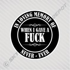 i'm loving memory of when i gave a fock never - ever decal