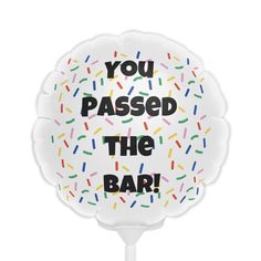 you passed the bar balloon with sprinkles