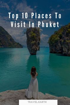 the top 10 places to visit in phoket, thailand with text overlay