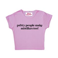 pretty people make mistakes too baby tee - this design is a self fixated original! - everything is handmade & made to order - ships from cali  - this design is screen printed - these crop tops are true to size!  CHECK OUT OUR WEBSITE SELFFIXATED.COM FOR EXCLUSIVE ITEMS/DISCOUNTS & FOLLOW US ON INSTAGRAM & TIKTOK FOR UPCOMING DROPS & TO BE FEATURED!! Happy shopping! xoxo Pink T Shirts, Trendy Crop Top, People Make Mistakes, Silly Shirt, Stylish Crop Top, Trendy Crop Tops, Boujee Outfits, Slogan Tshirt, Weird Shirts