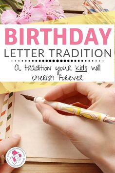 a person writing on a piece of paper with the words, birthday letter tradition o'creation your kids will chern forever