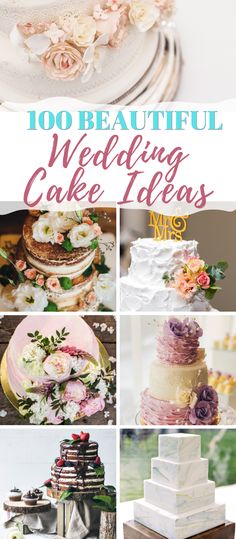 a collage of wedding cakes with flowers on top and the words, 100 beautiful wedding cake ideas