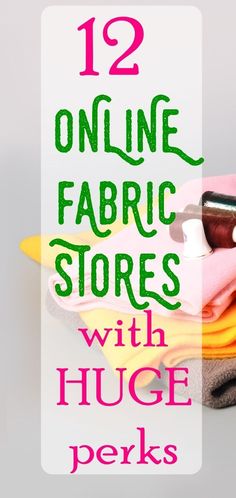 the text reads, 12 online fabric stores with huge perks on top of it