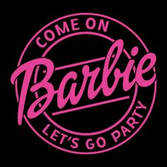 the logo for barbie let's go party, which is pink on black background