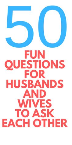 the words 50 fun questions for husbands and wives to ask each other in red on white