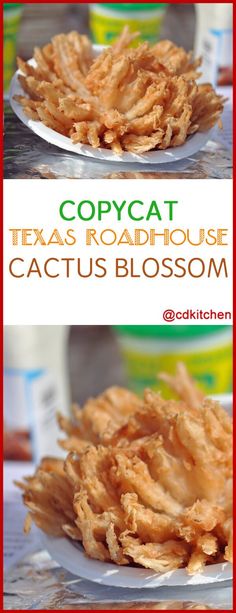 two plates filled with fried food on top of each other and the words copycat texas roadhouse cactus blossom