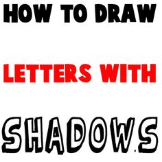 the words how to draw letters with shadows are in red and black on a white background