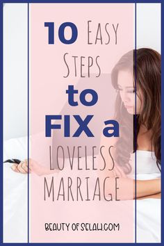 a woman laying in bed with the text 10 easy steps to fix a loveless marriage