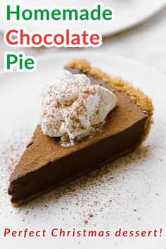 a piece of chocolate pie with whipped cream on top and the title reads homemade chocolate pie perfect christmas dessert