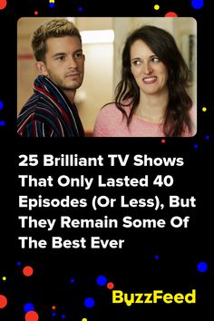 a man and woman with the words 25 brilliant tv shows that only listed 40 episodes or less, but they remain some of the best ever