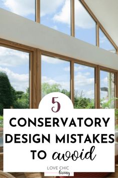 a living room filled with furniture and windows that have the words conservattory design mistakes to avoid